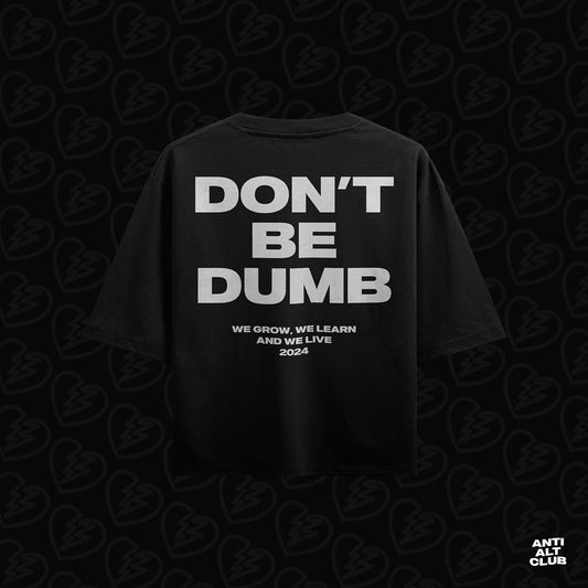 DON'T BE DUMB ✧ OVERSIZED TEE BLACK